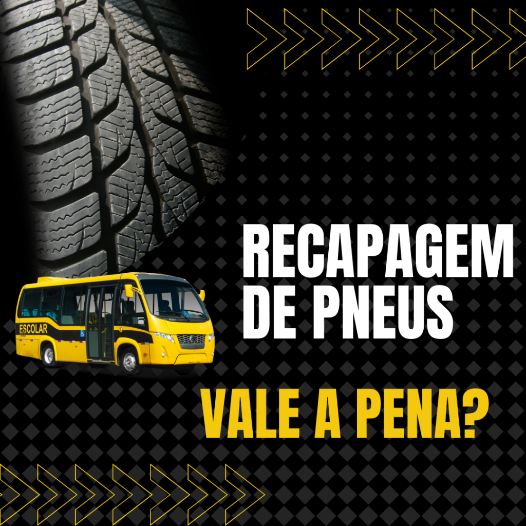 Você faz recapagem dos pneus do seu veículo escolar?