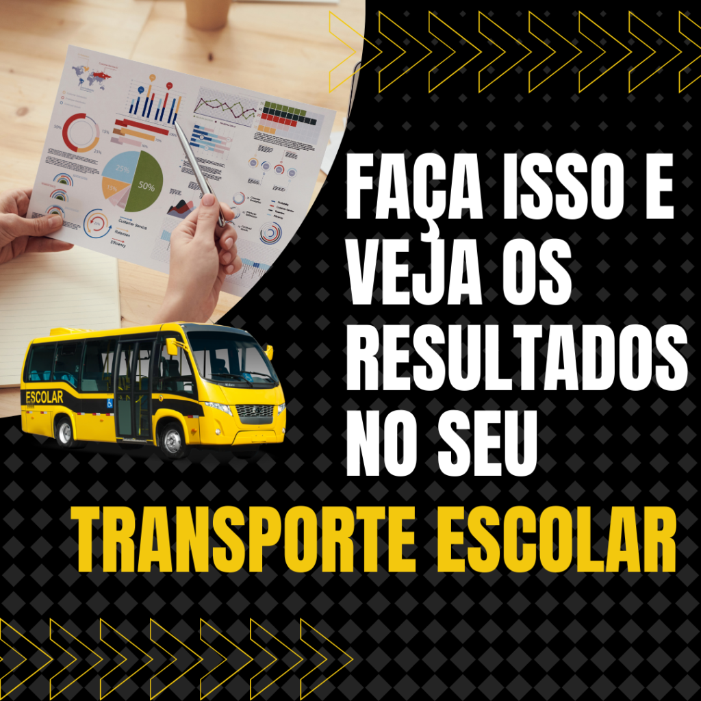 Faça Isso e veja os Resultados no seu Transporte Escolar